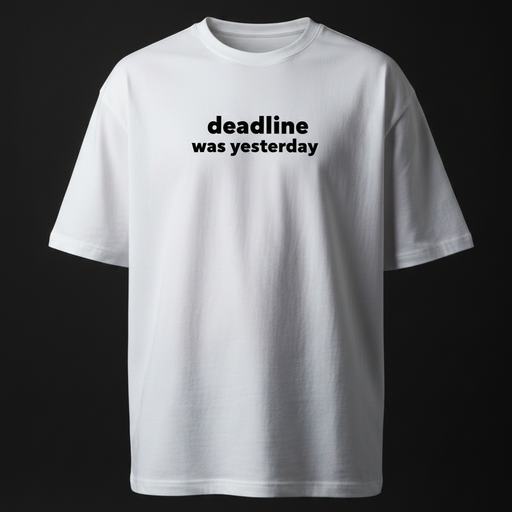 Deadline was yesterday [White] - Unisex Terry Oversized Tee