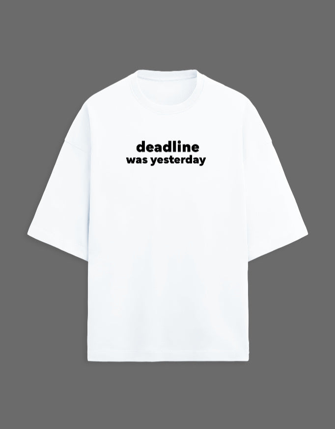 Deadline was yesterday [White] - Unisex Terry Oversized Tee