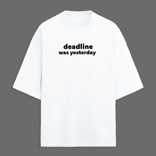 Deadline was yesterday [White] - Unisex Terry Oversized Tee