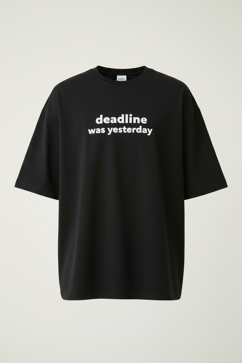 Deadline was yesterday [Black] - Unisex Terry Oversized Tee