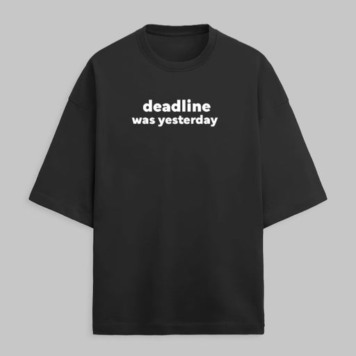Deadline was yesterday [Black] - Unisex Terry Oversized Tee